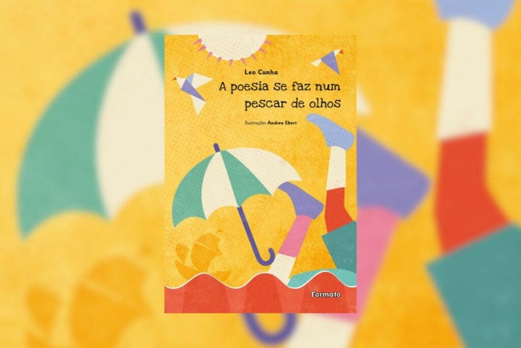 Capa do livro "A poesia se faz num pescar de olhos" com a ilustração de pernas coloridas, sol, pássaro e um guarda-chuva em um fundo amarelo