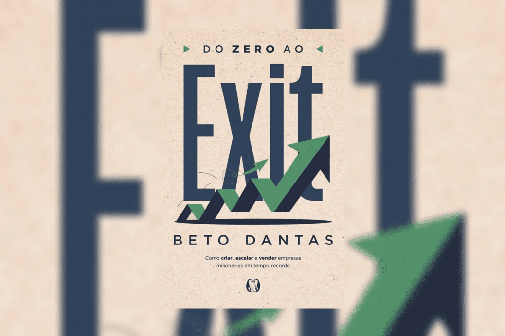 Capa de livro em tom bege intitulada "DO ZERO AO Exit" de Beto Dantas, com a palavra "Exit" estilizada ao centro sobreposta por setas verdes de crescimento gráfico.